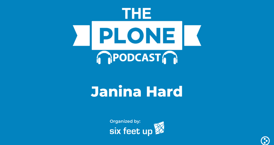 The Plone Podcast: Episode 04 — Janina Hard