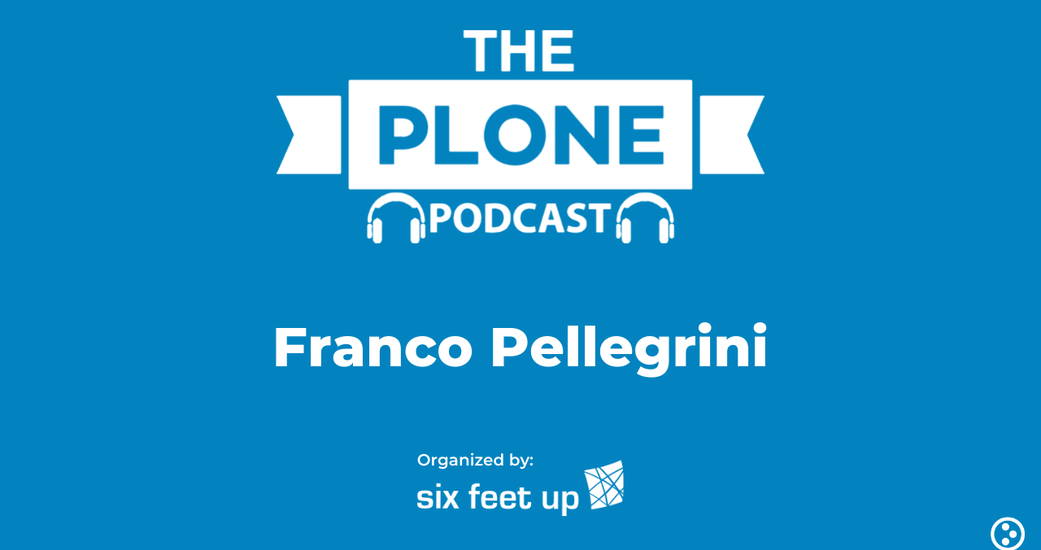 The Plone Podcast: Episode 06 — Franco Pellegrini