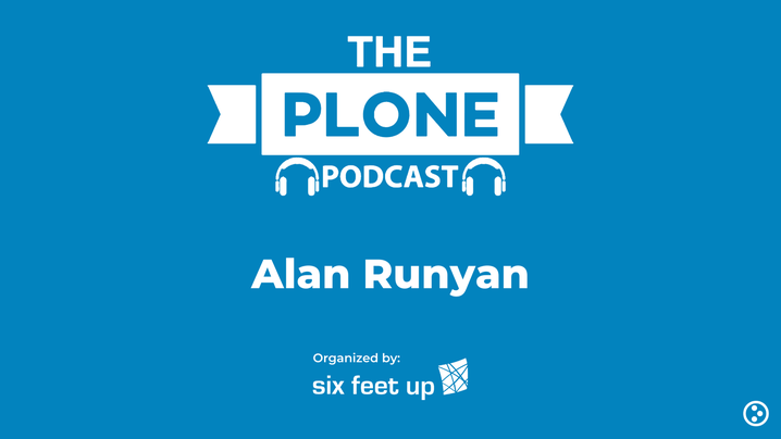 The Plone Podcast: Episode 10 — Alan Runyan
