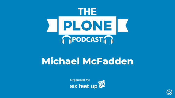 Plone Podcast: Season 2, Ep. 1 — Michael McFadden