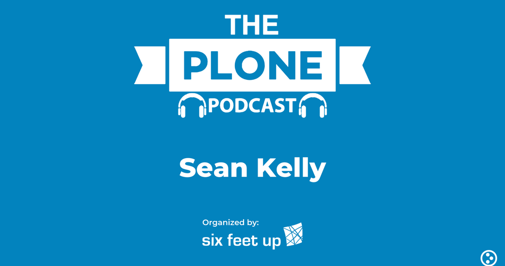 The Plone Podcast: Season 2, Episode 2 — Sean Kelly