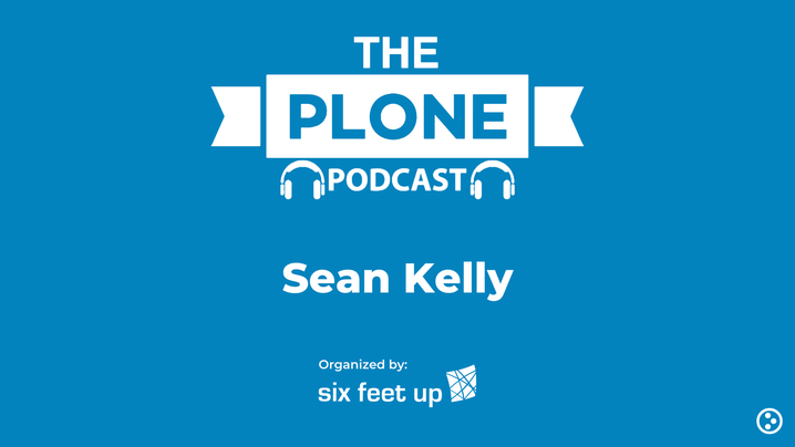The Plone Podcast: Season 2, Ep. 2 — Sean Kelly